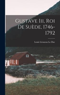 Gustave Iii, Roi De Suède, 1746-1792