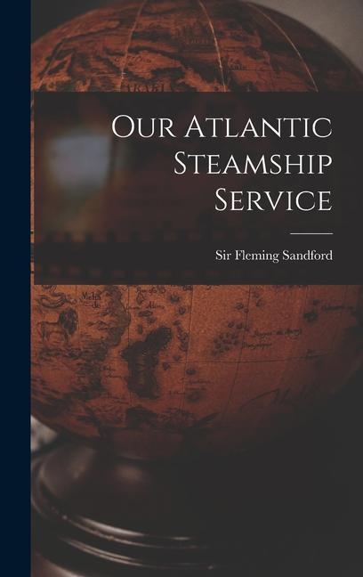 Our Atlantic Steamship Service