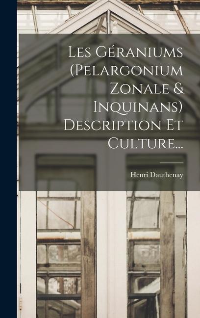 Les Géraniums (pelargonium Zonale & Inquinans) Description Et Culture...