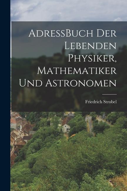 AdressBuch der Lebenden Physiker, Mathematiker und Astronomen