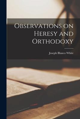 Observations on Heresy and Orthodoxy