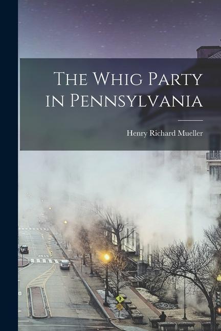 The Whig Party in Pennsylvania