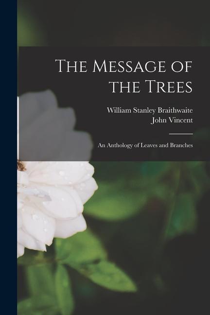 The Message of the Trees: An Anthology of Leaves and Branches