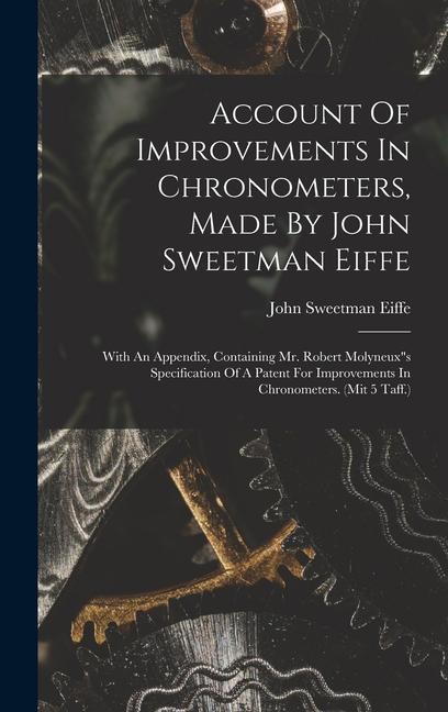 Account Of Improvements In Chronometers, Made By John Sweetman Eiffe