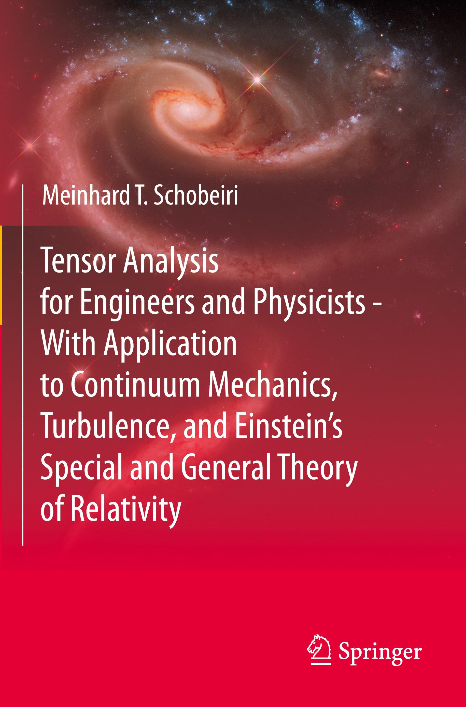 Tensor Analysis for Engineers and Physicists - With Application to Continuum Mechanics, Turbulence, and Einstein¿s Special and General Theory of Relativity