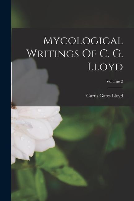 Mycological Writings Of C. G. Lloyd; Volume 2