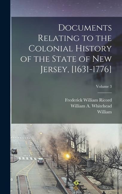 Documents Relating to the Colonial History of the State of New Jersey, [1631-1776]; Volume 3