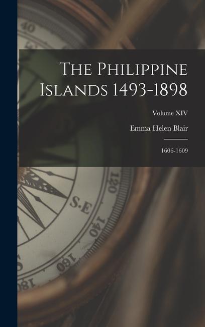 The Philippine Islands 1493-1898: 1606-1609; Volume XIV