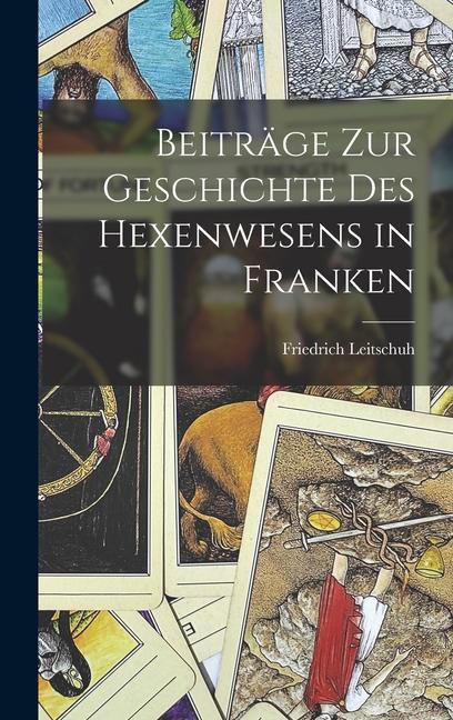 Beiträge zur Geschichte des Hexenwesens in Franken