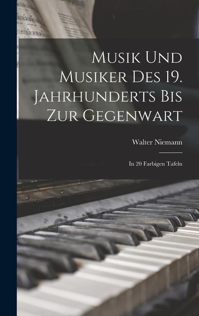 Musik und Musiker des 19. Jahrhunderts bis zur Gegenwart