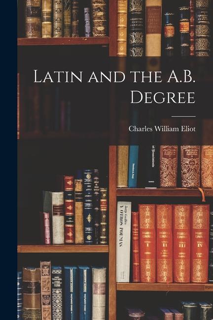 Latin and the A.B. Degree