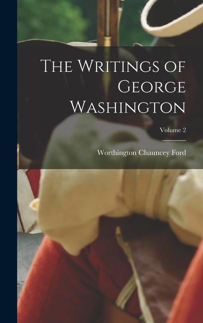 The Writings of George Washington; Volume 2