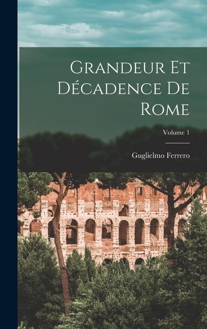 Grandeur Et Décadence De Rome; Volume 1