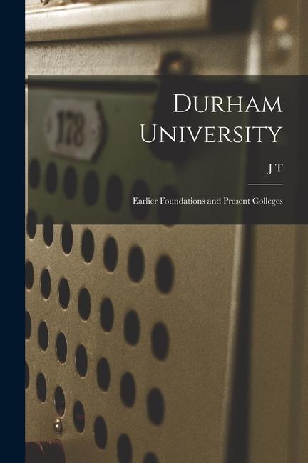 Durham University; Earlier Foundations and Present Colleges