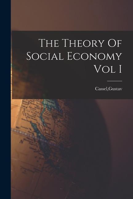 The Theory Of Social Economy Vol I