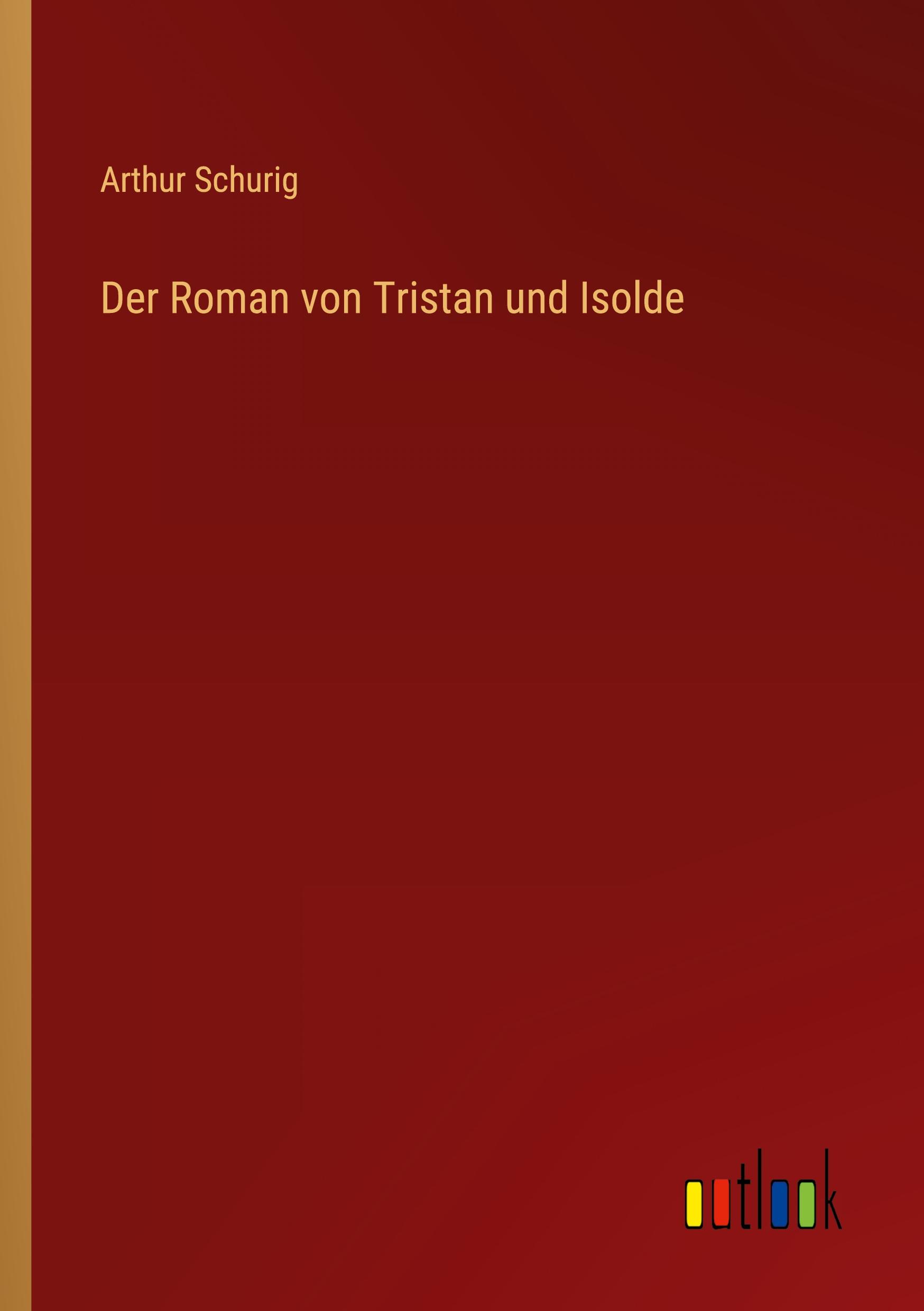 Der Roman von Tristan und Isolde