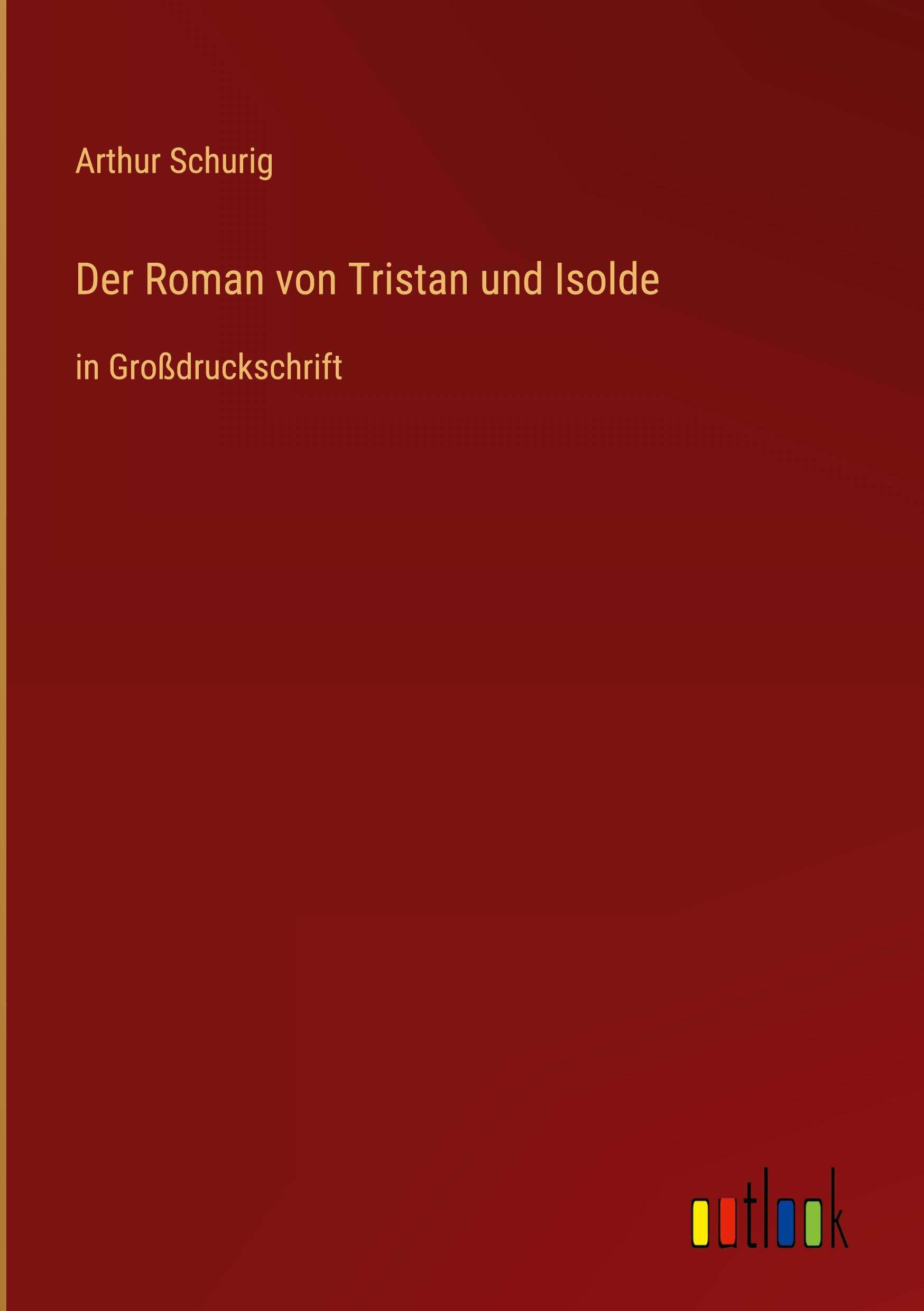 Der Roman von Tristan und Isolde