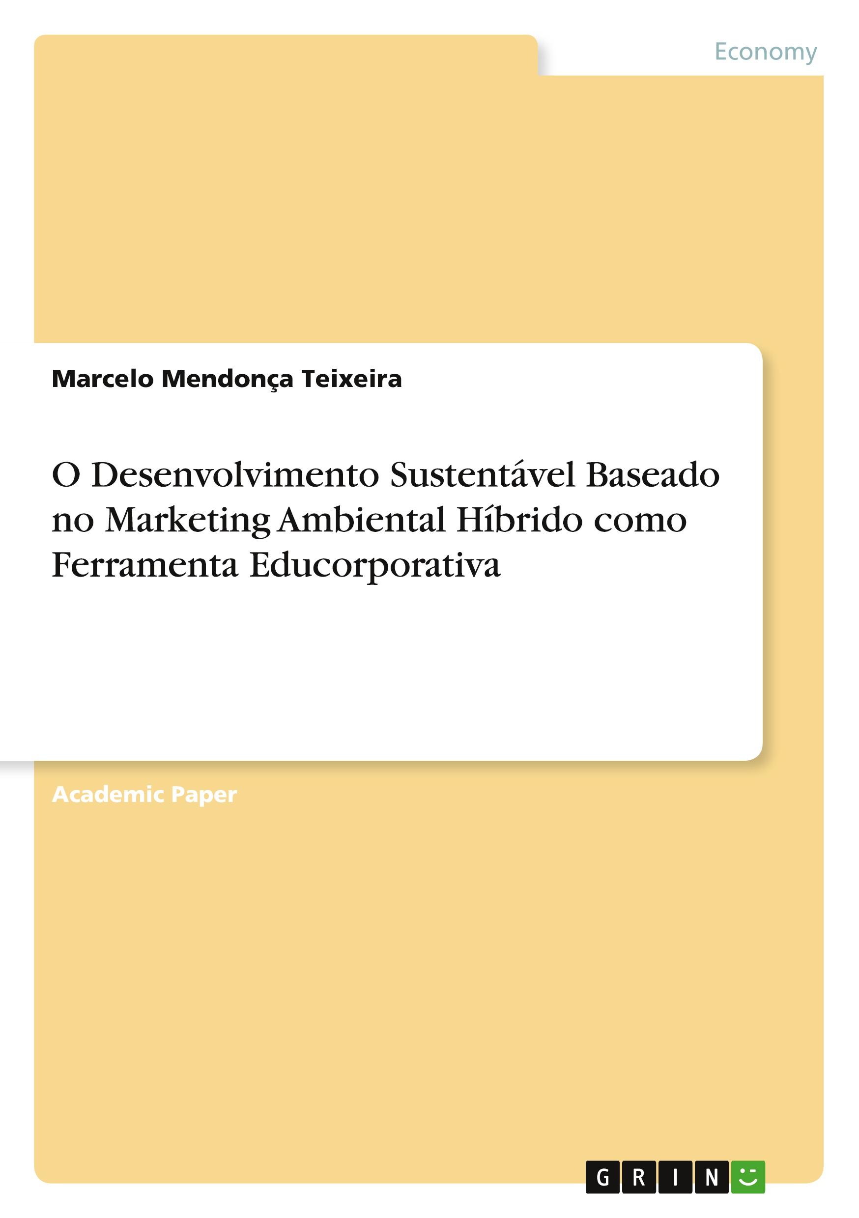 O Desenvolvimento Sustentável Baseado no Marketing Ambiental Híbrido como Ferramenta Educorporativa