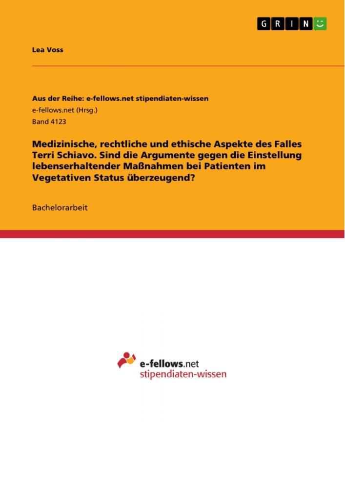 Medizinische, rechtliche und ethische Aspekte des Falles Terri Schiavo. Sind die Argumente gegen die Einstellung lebenserhaltender Maßnahmen bei Patienten im Vegetativen Status überzeugend?