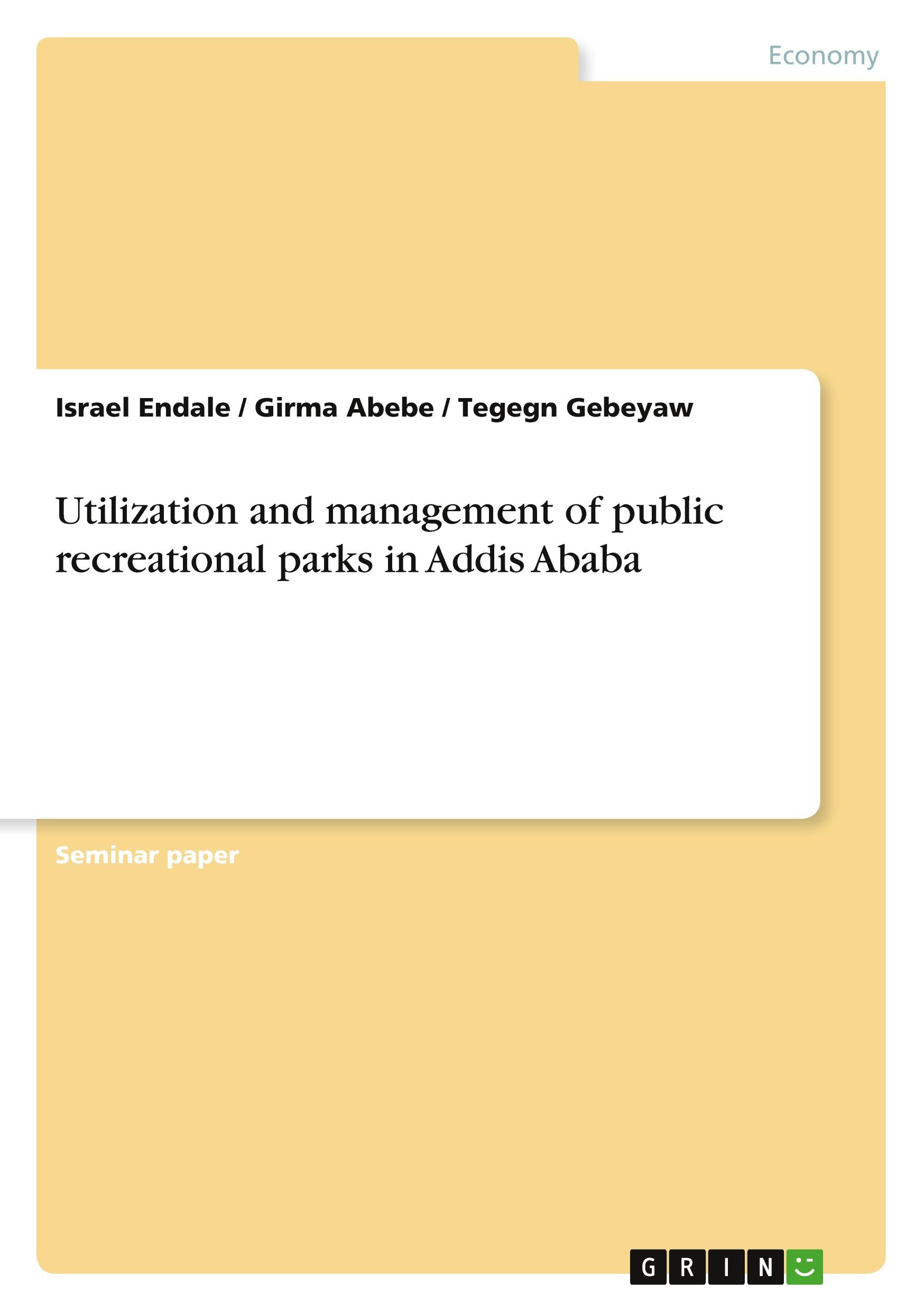 Utilization and management of public recreational parks in Addis Ababa