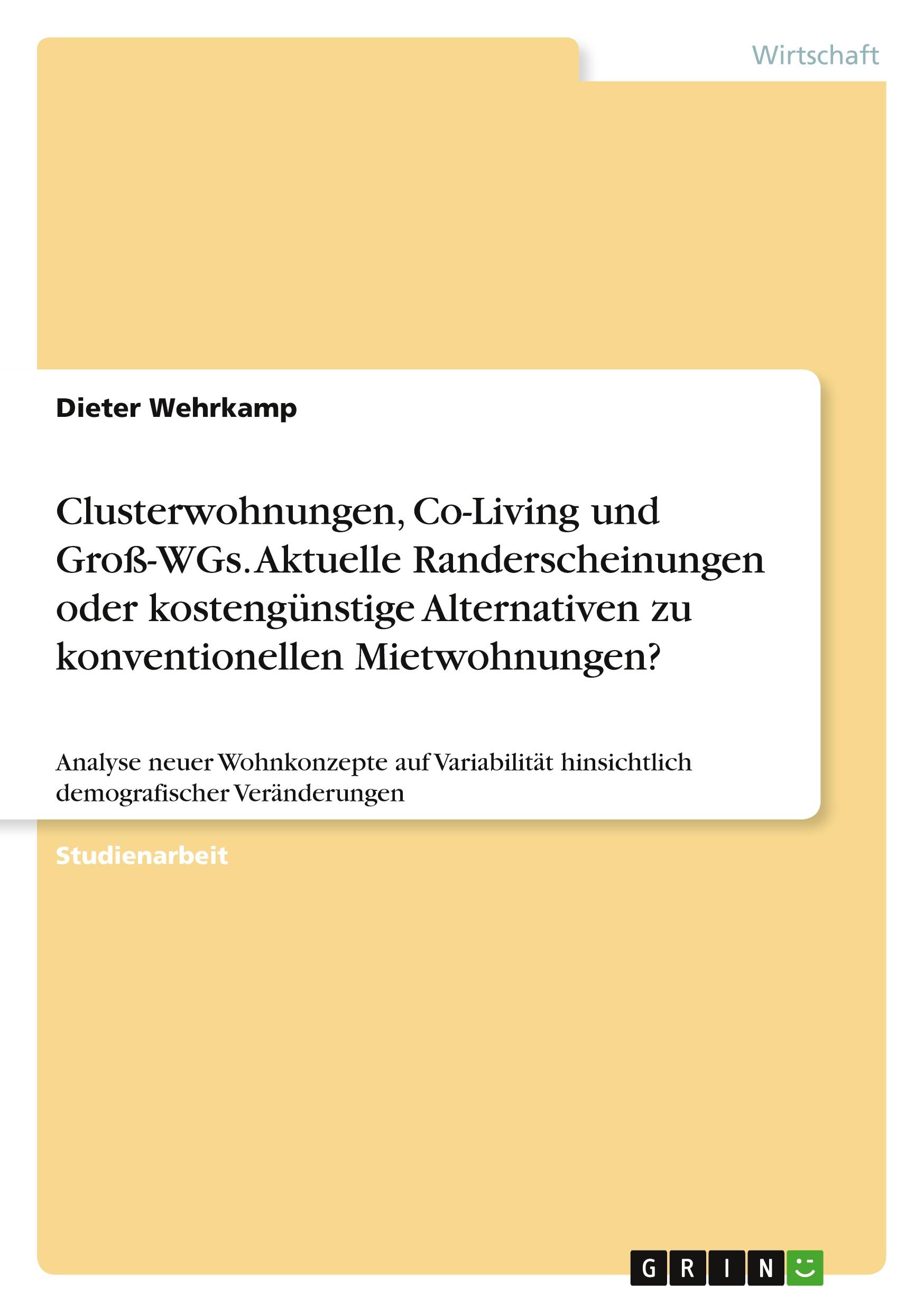 Clusterwohnungen, Co-Living und Groß-WGs. Aktuelle Randerscheinungen oder kostengünstige Alternativen zu konventionellen Mietwohnungen?