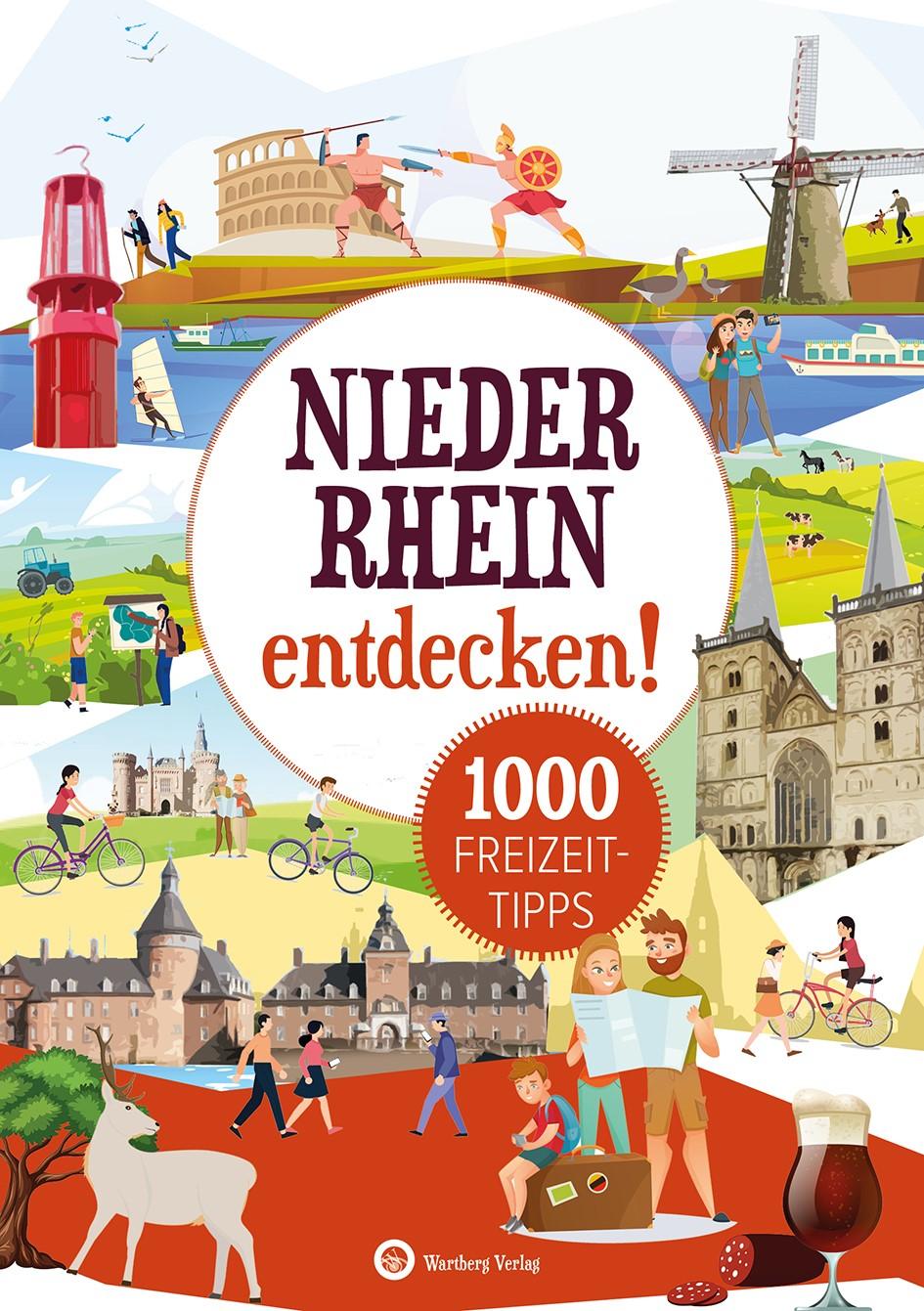 Niederrhein entdecken! 1000 Freizeittipps : Natur, Kultur, Sport, Spaß