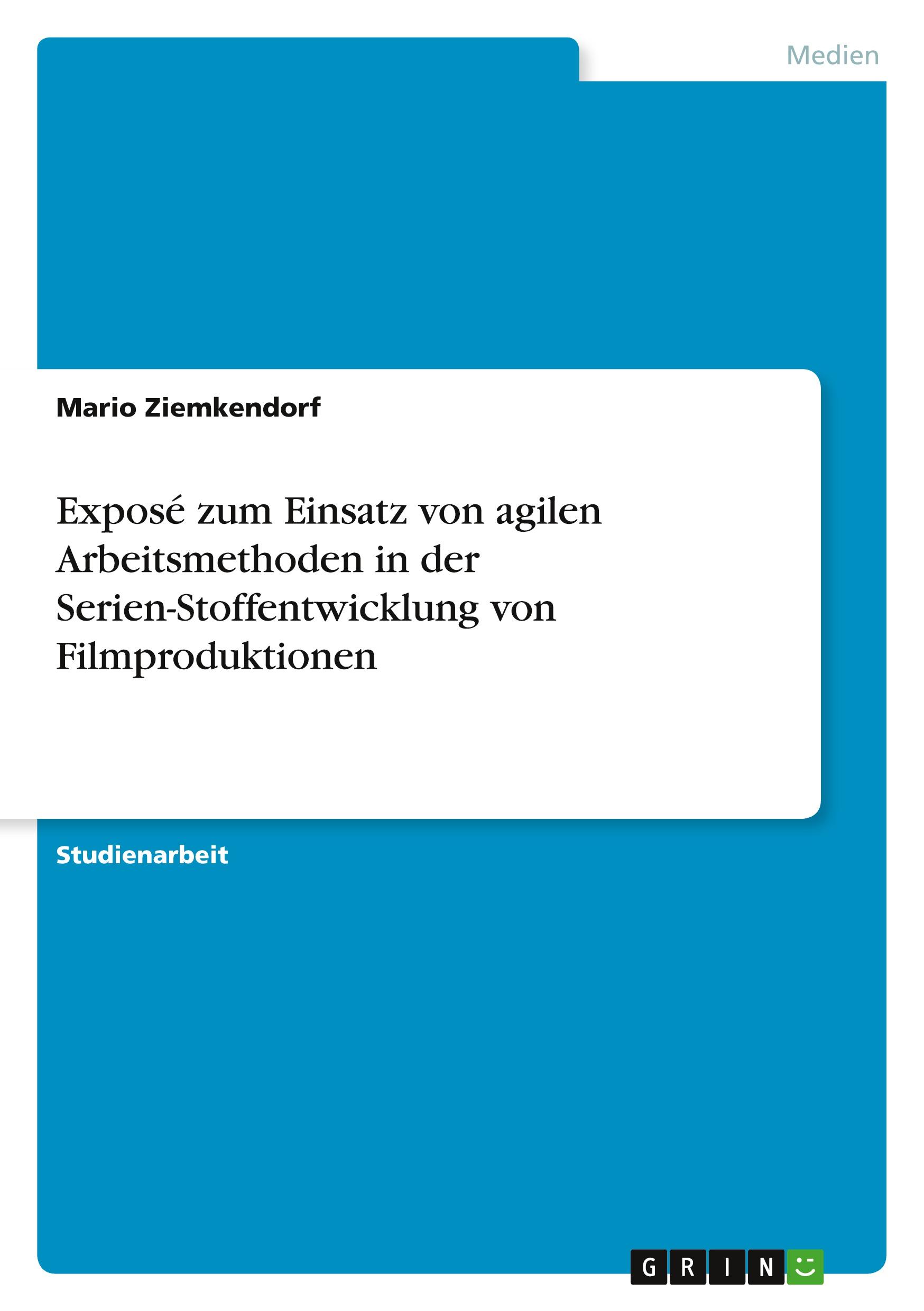 Exposé zum Einsatz von agilen Arbeitsmethoden in der Serien-Stoffentwicklung von Filmproduktionen