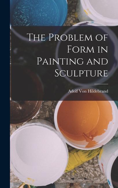 The Problem of Form in Painting and Sculpture