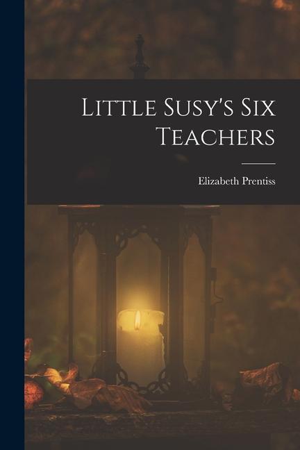 Little Susy's Six Teachers