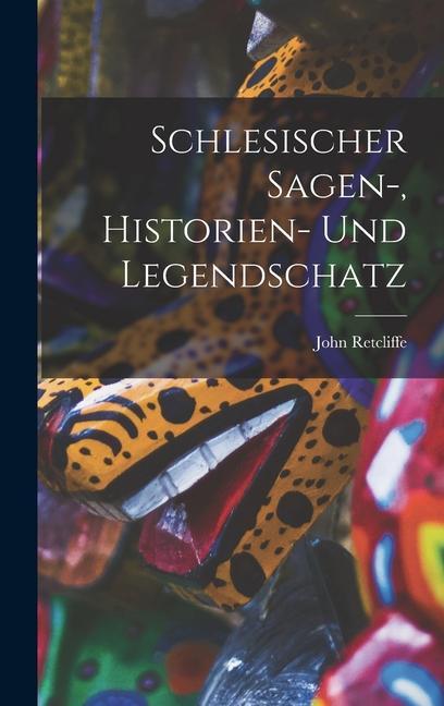 Schlesischer Sagen-, Historien- Und Legendschatz