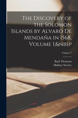 The Discovery of the Solomon Islands by Alvaro De Mendaña in 1568, Volume 1; Volume 7