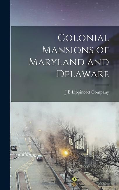 Colonial Mansions of Maryland and Delaware