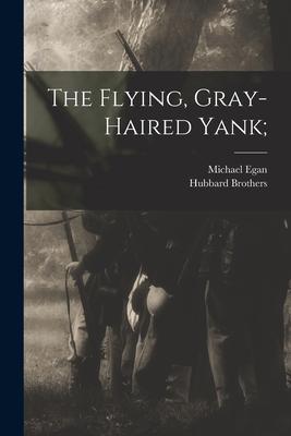 The Flying, Gray-haired Yank;