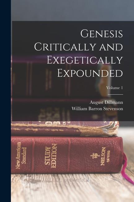 Genesis Critically and Exegetically Expounded; Volume 1