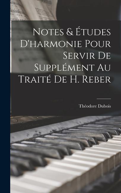 Notes & études d'harmonie pour servir de supplément au traité de H. Reber