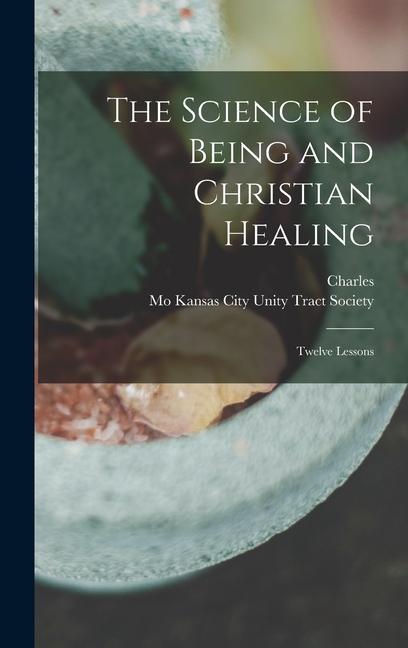 The Science of Being and Christian Healing