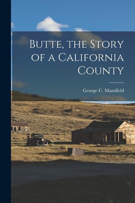 Butte, the Story of a California County