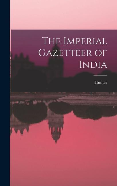 The Imperial Gazetteer of India