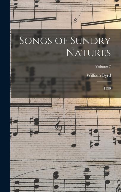 Songs of Sundry Natures: 1589; Volume 7