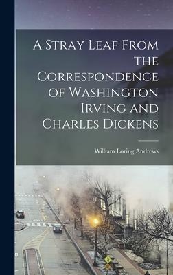 A Stray Leaf From the Correspondence of Washington Irving and Charles Dickens