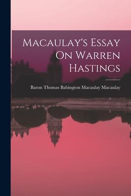 Macaulay's Essay On Warren Hastings