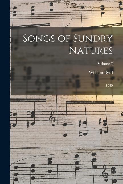 Songs of Sundry Natures: 1589; Volume 7