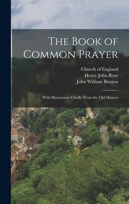 The Book of Common Prayer: With Illustrations Chiefly From the Old Masters