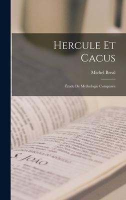 Hercule Et Cacus: Étude De Mythologie Comparée