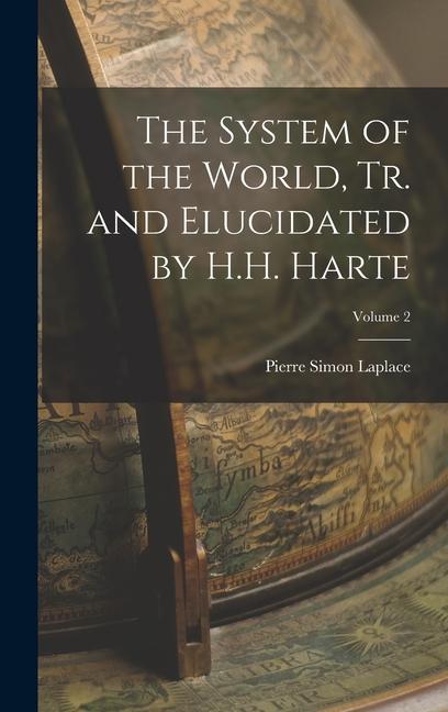 The System of the World, Tr. and Elucidated by H.H. Harte; Volume 2