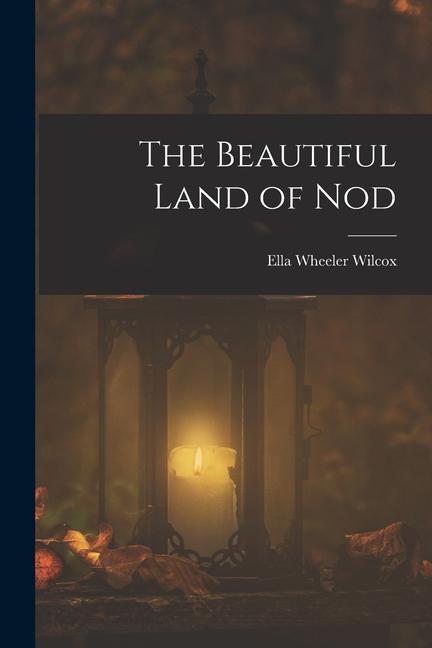 The Beautiful Land of Nod