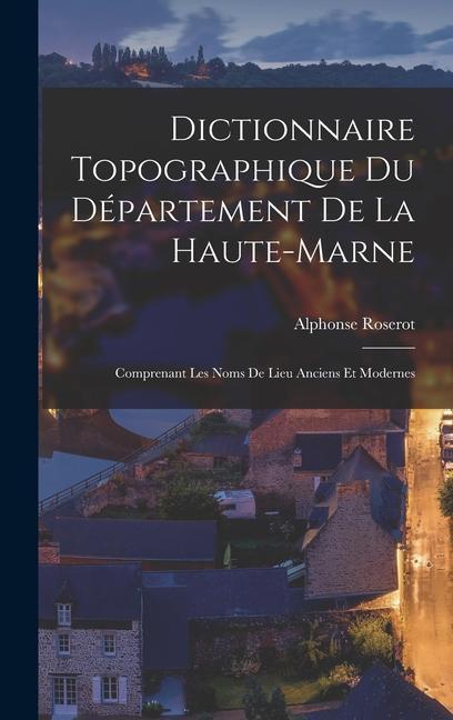 Dictionnaire Topographique Du Département De La Haute-Marne