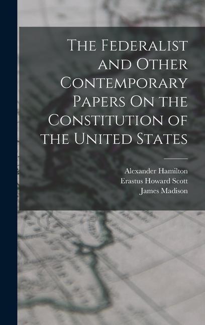 The Federalist and Other Contemporary Papers On the Constitution of the United States