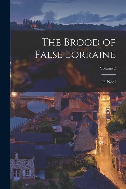 The Brood of False Lorraine; Volume 2