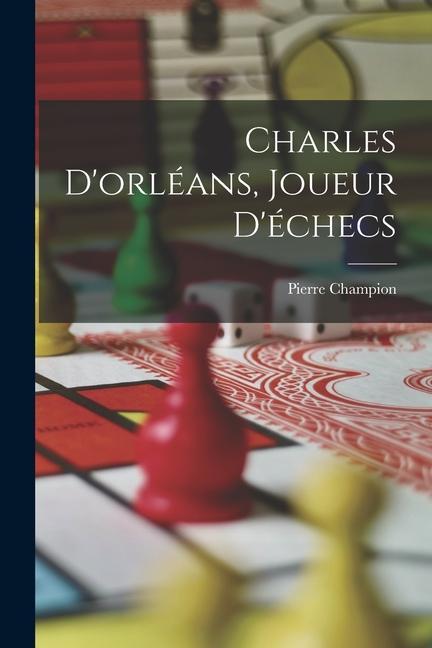 Charles D'orléans, Joueur D'échecs